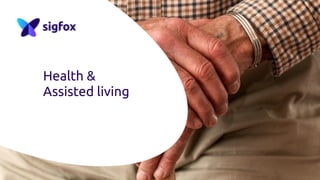 Health &  
Assisted living
 