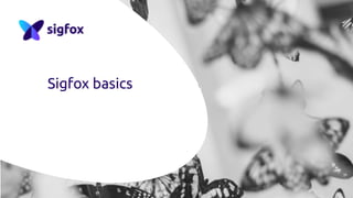 Sigfox basics
 