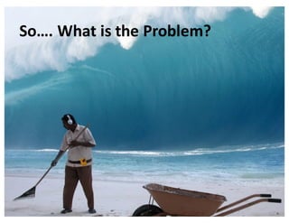EUDAT	Summer	School,	3-7	July	2017,	Crete
So….	What	is	the	Problem?
 