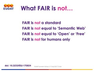 EUDAT	Summer	School,	3-7	July	2017,	Cretedoi: 10.3233/ISU-170824
 