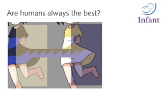 Are humans always the best?
 