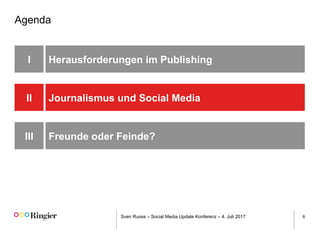 Sven Ruoss – Social Media Update Konferenz – 4. Juli 2017 8
Agenda
Herausforderungen im Publishing
Freunde oder Feinde?
I
III
Journalismus und Social MediaII
 