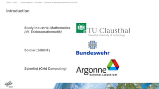 Introduction
> PyData Seattle 2017 > A. Schreiber • Provenance for Reproducible Data Science > 06.07.2017DLR.de • Chart 3
Study Industrial Mathematics
(dt. Technomathematik)
Soldier (SIGINT)
Scientist (Grid Computing)
 