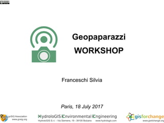 Geopaparazzi
WORKSHOP
Franceschi Silvia
Paris, 18 July 2017
 