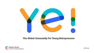 The Global Community For Young Entrepreneurs
2017 July
 
