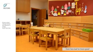 from ‘less bad’ to ‘more good’
Primary school
“Michael Pichler”
San Valentino in
Campo
South Tyrol, Italy
 