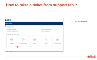 Click on Listing &
catalogue
2
2.
How to raise a ticket from support tab ?
 