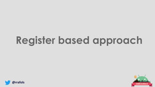 @rrafols
Register based approach
 