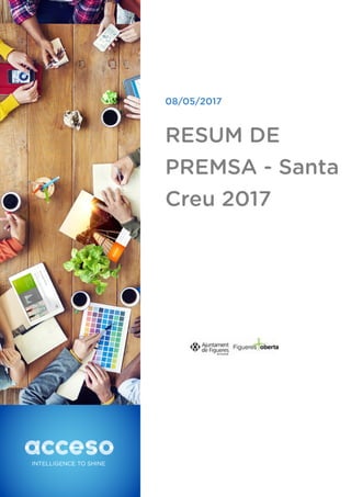 RESUM DE
PREMSA - Santa
Creu 2017
08/05/2017
 