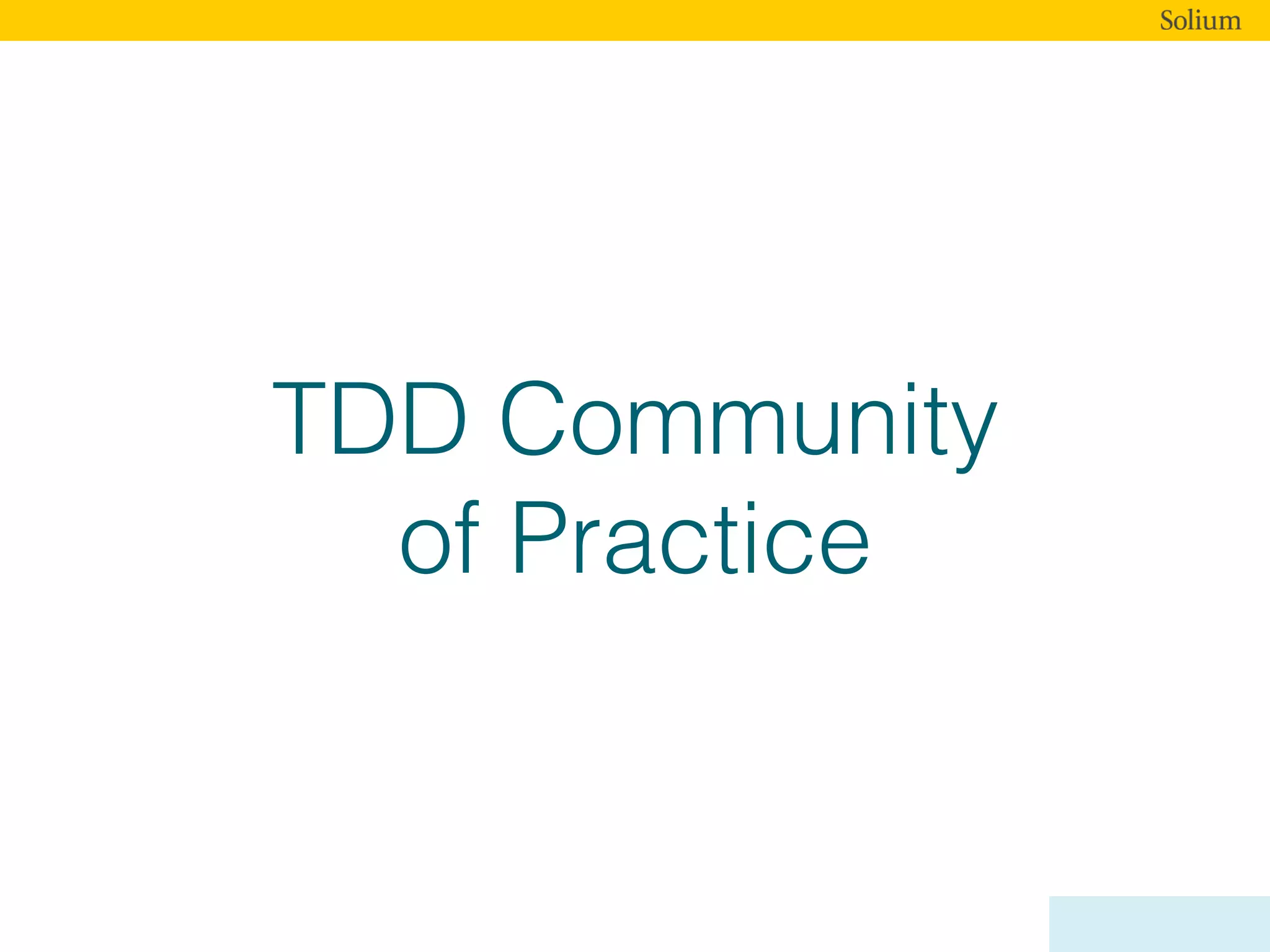 TDD Community
of Practice
 