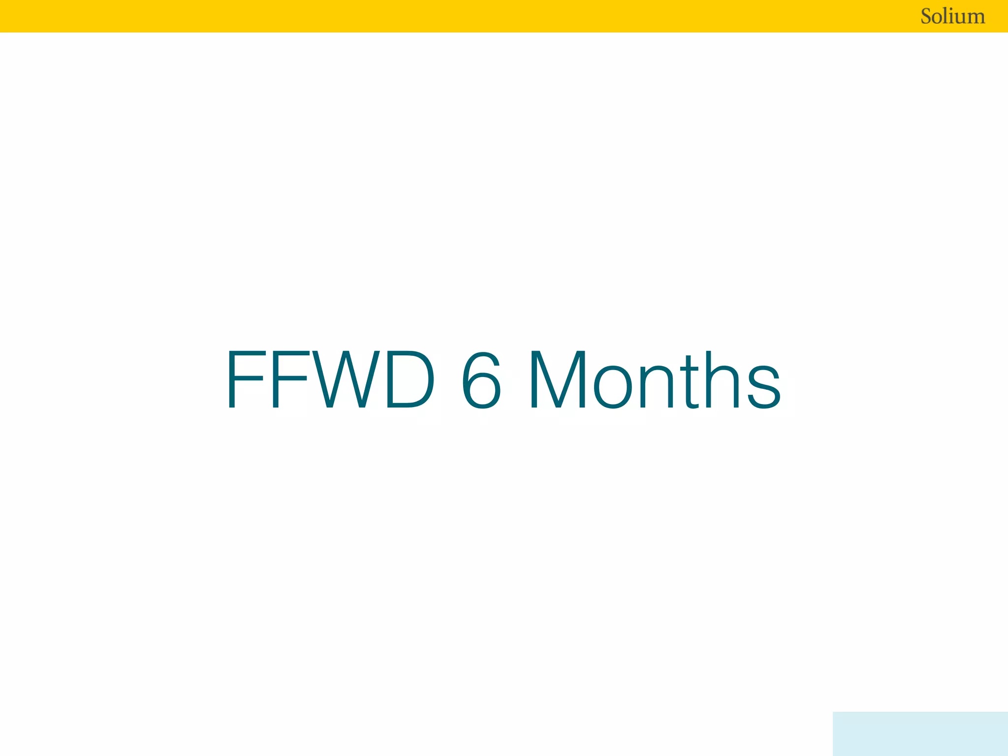 FFWD 6 Months
 
