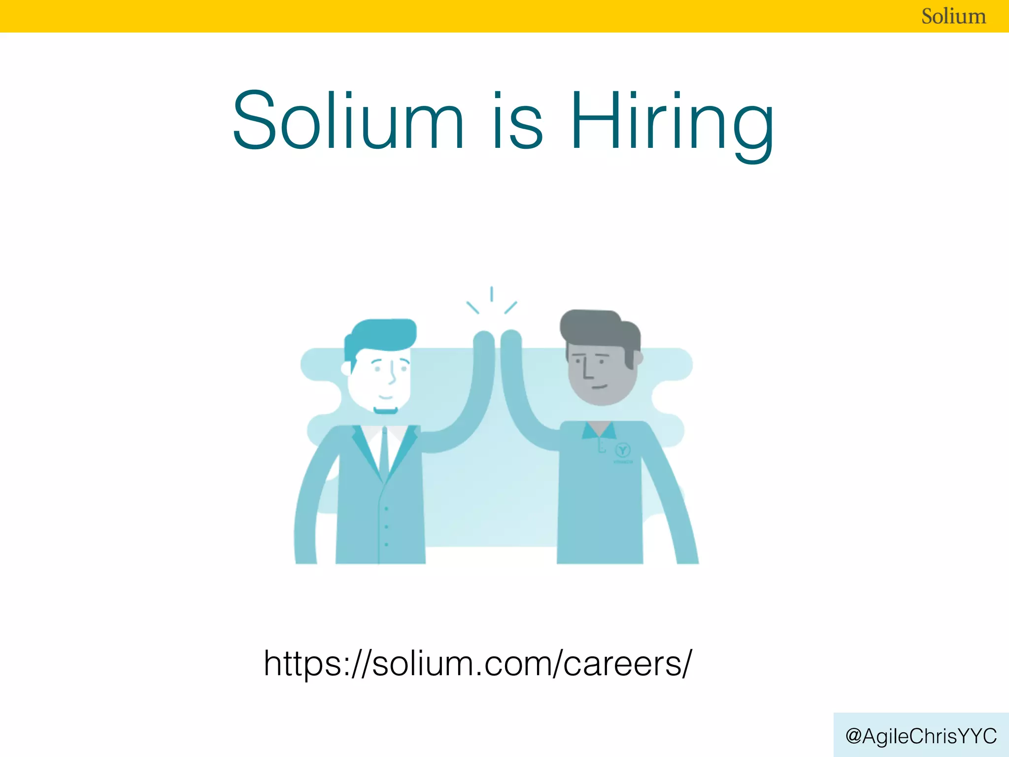 @AgileChrisYYC
Solium is Hiring
https://solium.com/careers/
 