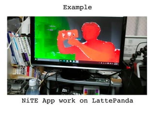 Example
NiTE App work on LattePanda
 