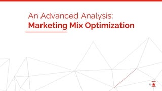 29
An Advanced Analysis:
Marketing Mix Optimization
 