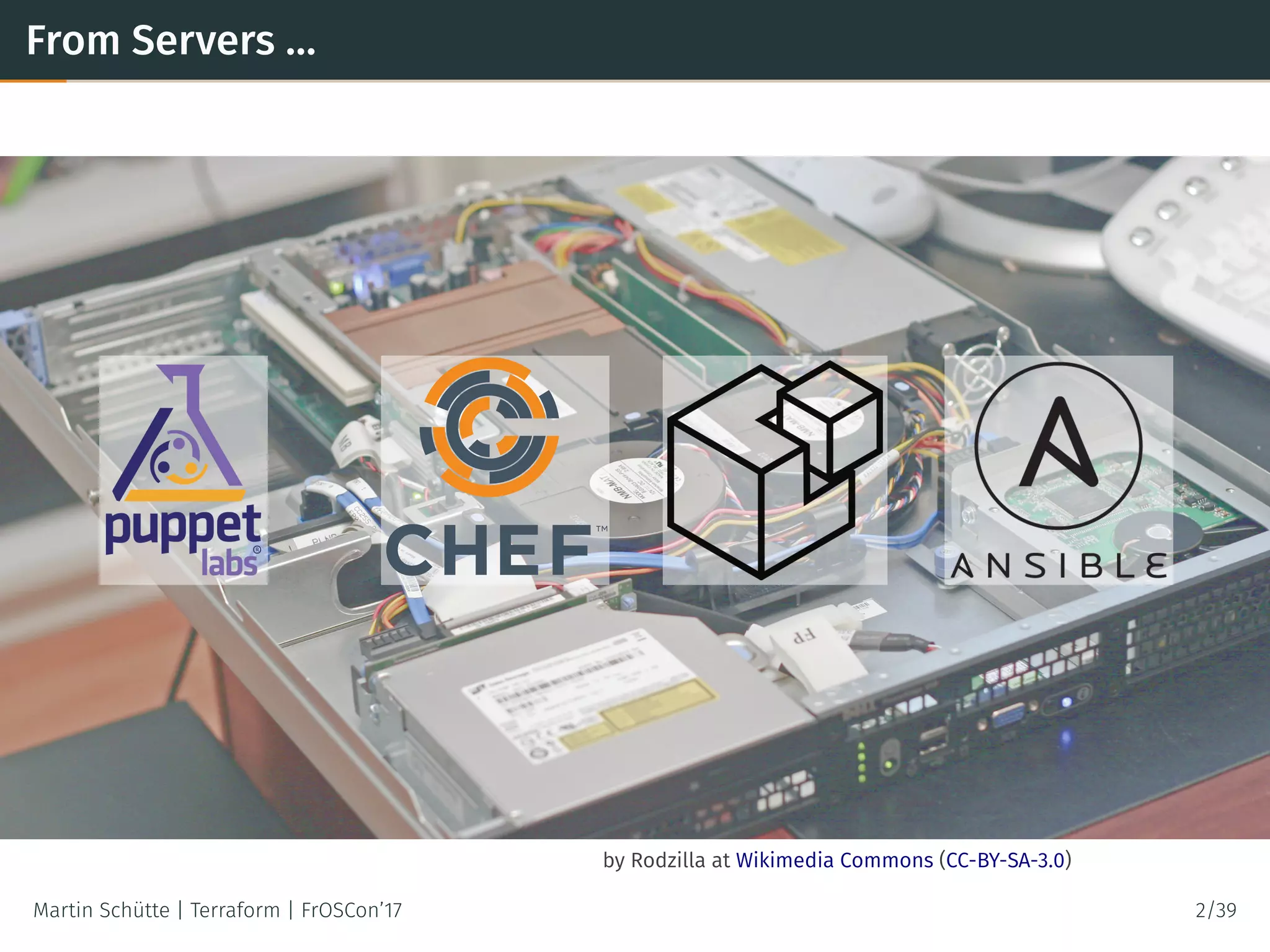 by Rodzilla at Wikimedia Commons (CC-BY-SA-3.0)
From Servers …
Martin Schütte | Terraform | FrOSCon’17 2/39
 