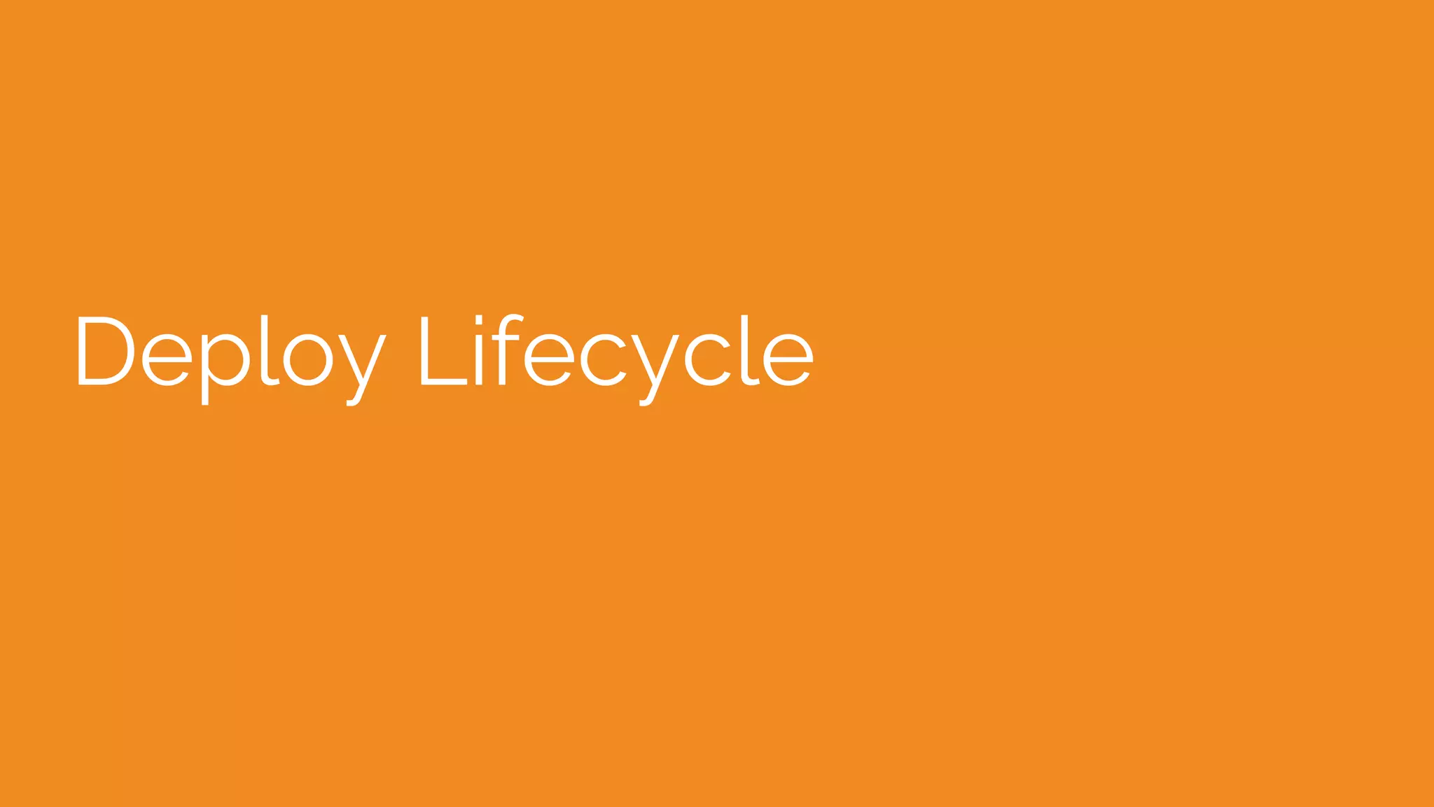 Deploy Lifecycle
 