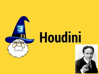 CSS Houdini
 
