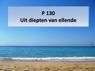 P 130
Uit diepten van ellende
 