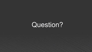 Question?
 