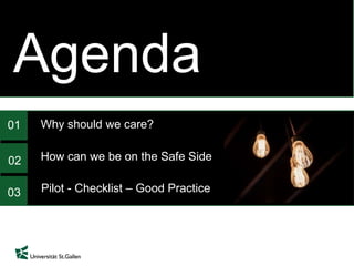 03
01
02
Agenda
Why should we care?
How can we be on the Safe Side
Pilot - Checklist – Good Practice
 
