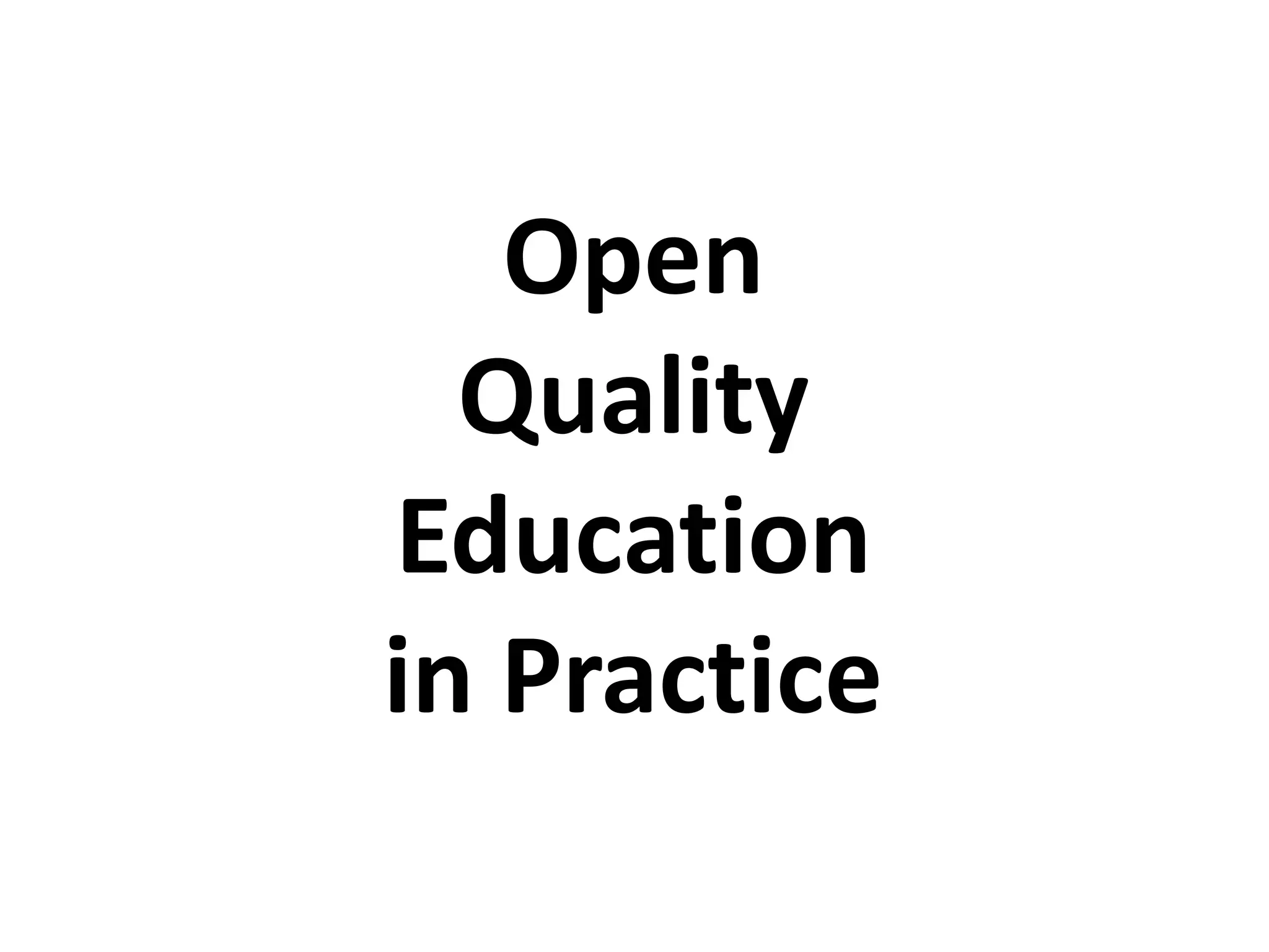 Open
Quality
Education
in Practice
 