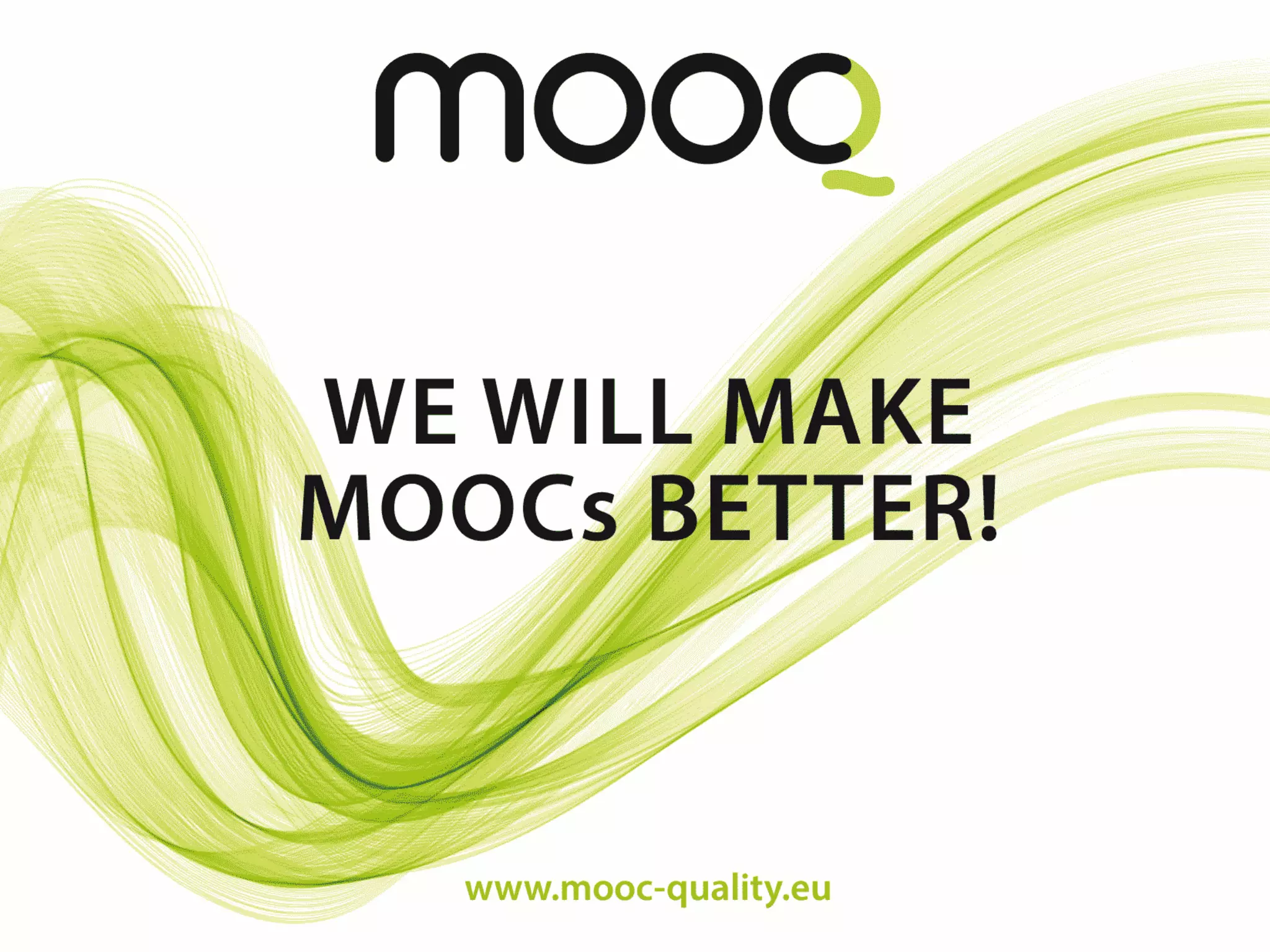 MOOQ for the quality of MOOCs:
“We will make MOOCs better”
Quality Reference Framework with
indicators for design & comparison
www.MOOC-quality.eu
Frameworks: MOOQ
 