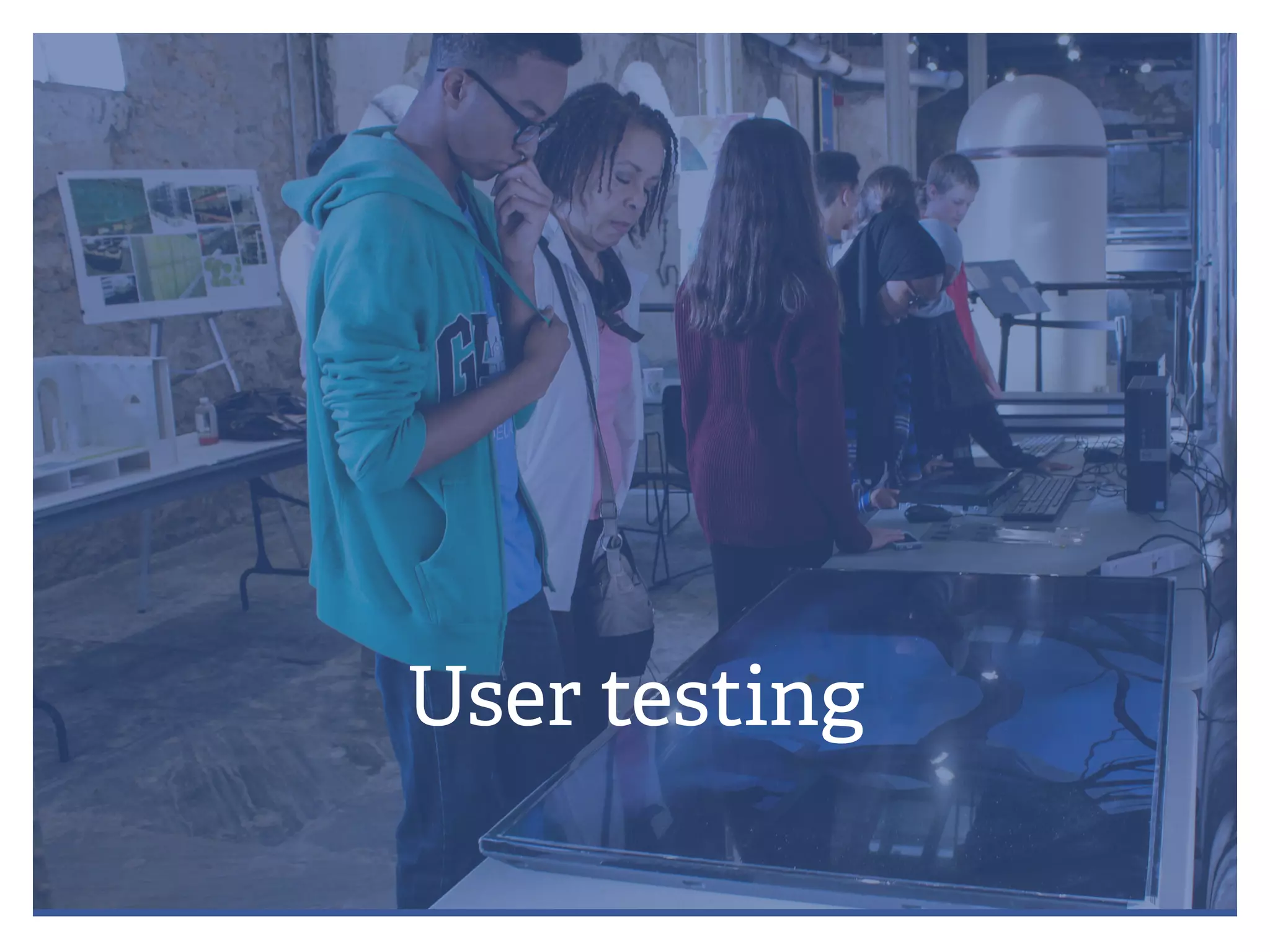 User testing
 