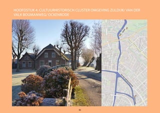 HOOFDSTUK 4. CULTUURHISTORISCH CLUSTER OMGEVING ZIJLDIJK/ VAN DER
VALK BOUMANWEG/ OCKENRODE
82
 
