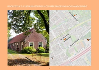 HOOFDSTUK 5. CULTUURHISTORISCH CLUSTER OMGEVING HOOGMADESEWEG
86
 