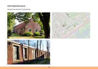 Oude Hoogmadeseweg 62
Boerderij met zomerhuis en paardenstal.
89
 