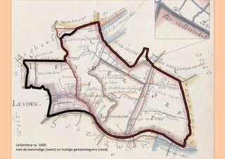 17
Leiderdorp ca. 1600
met de toenmalige (zwart) en huidige gemeentegrens (rood).
 