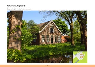 Pothuishoeve, Ruigekade 2
Oorspronkelijke + huidige functie: Boerderij.
Pothuishoeve
4
@ErikvanDoorn
 