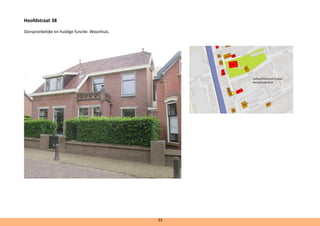 Hoofdstraat 38	
Oorspronkelijke en huidige functie: Woonhuis.
cultuurhistorisch cluster
Hervormde Kerk
33
 