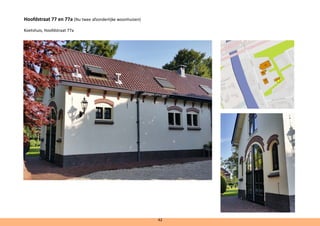Hoofdstraat 77 en 77a (Nu twee afzonderlijke woonhuizen)
Koetshuis, Hoofdstraat 77a
42
 