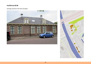 Hoofdstraat 86-88	
Eenlaags woonhuis met twee woningen.
43
 