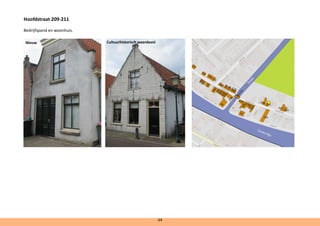 Hoofdstraat 209-211	
Bedrijfspand en woonhuis.
64
Nieuw	 	 Cultuurhistorisch waardevol	
 