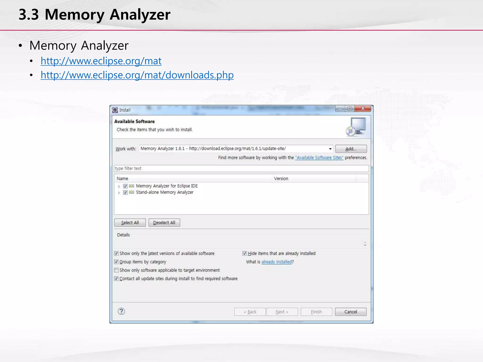 3.3 Memory Analyzer
• Memory Analyzer
• http://www.eclipse.org/mat
• http://www.eclipse.org/mat/downloads.php
 