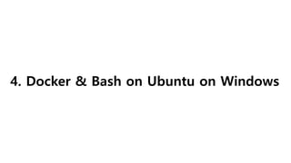 4. Docker & Bash on Ubuntu on Windows
 