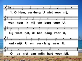 O Heer, verberg U niet voor mij (LvdK 395) t. M. Jacobse; m. L. Bourgeois
 