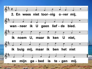 O Heer, verberg U niet voor mij (LvdK 395) t. M. Jacobse; m. L. Bourgeois
 