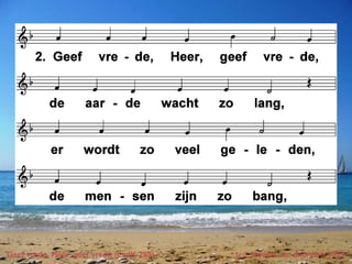 Geef vrede, Heer, geef vrede (LvdK 285) t. J. Nooter; m. anoniem 1539
 