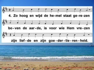 Psalm 103 (LvdK) t. J.W. Schulte Nordholt; m. Straatsburg 1539/1543
 