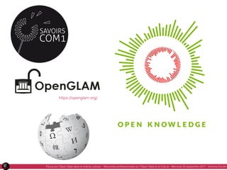 https://openglam.org/
Focus sur l’Open Data dans le champ culturel - Rencontre professionnelle sur l’Open Data et la Cultu...