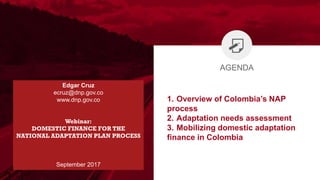 Marzo, 2017
www.dnp.gov.co
BIODIVERSIDAD Y CLIMA:
RETOS COMPARTIDOS ENTRE
FRANCIA Y COLOMBIA
Director General DNP
Silvia C...
