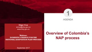 AGENDA
Marzo, 2017
www.dnp.gov.co
BIODIVERSIDAD Y CLIMA:
RETOS COMPARTIDOS ENTRE
FRANCIA Y COLOMBIA
Director General DNP
S...