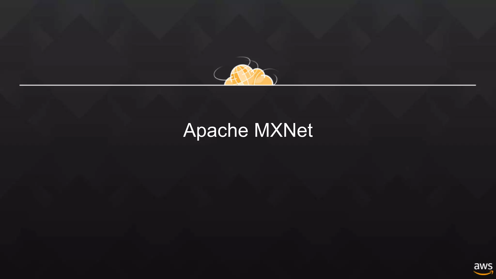 Apache MXNet
 