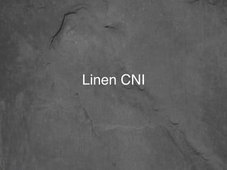 Linen CNI
14
 
