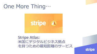 You can start today with our API and
Community!!
https://stripe.com/jp
 