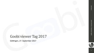 1
Steﬀen	Hankiewicz,	intranda	GmbH27.09.2017
Goobi	viewer	Tag	2017
Gö<ngen,	27.	September	2017
 