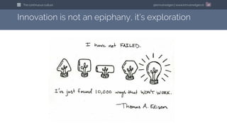 @kimvanwilgen | www.kimvanwilgen.nlThe continuous culture 28
Innovation is not an epiphany, it’s exploration
 
